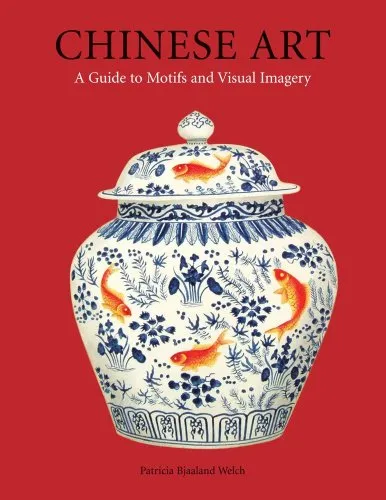 Chinese Art: A Guide to Motifs and Visual Imagery