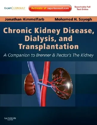 Chronic Kidney Disease, Dialysis, and Transplantation: A Companion to Brenner and Rector's The Kidney - Expert Consult: Online and Print (Pereira, ... Disease, Dialysis, and Transplantation), Third Edition