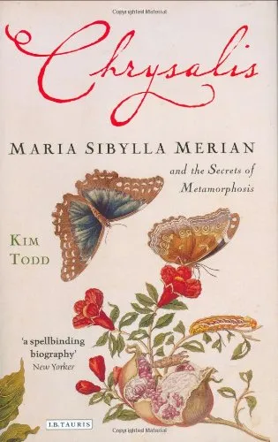 Chrysalis: Maria Sibylla Merian and the Secrets of Metamorphosis