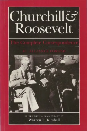 Churchill & Roosevelt - The Complete Correspondence v02 - Alliance Forged