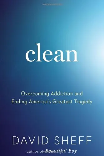 Clean: Overcoming Addiction and Ending America's Greatest Tragedy