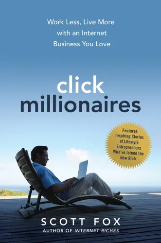 Click millionaires: Work less, live more with an internet business you love