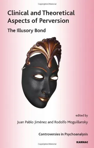 Clinical and Theoretical Aspects of Perversion: The Illusory Bond