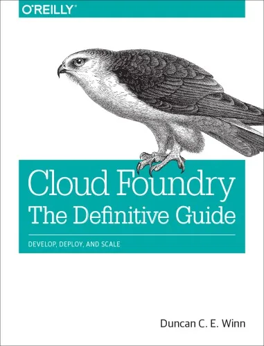 Cloud Foundry: the definitive guide develop, deploy, and scale