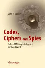 Codes, Ciphers and Spies: Tales of Military Intelligence in World War I