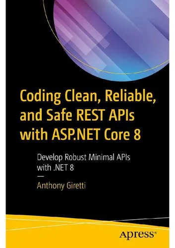 Coding Clean, Reliable, and Safe REST APIs with ASP.NET Core 8: Develop Robust Minimal APIs with .NET 8