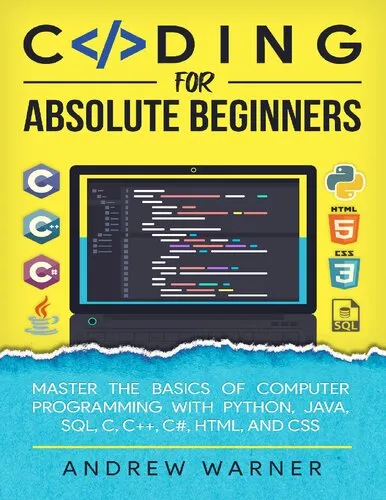 Coding for Absolute Beginners: Master the Basics of Computer Programming with Python, Java, SQL, C, C++, C#, HTML, and CSS