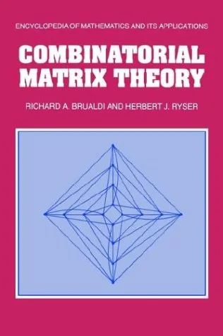 Combinatorial Matrix Theory (Encyclopedia of Mathematics and its Applications)