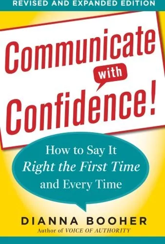 Communicate with Confidence, Revised and Expanded Edition:  How to Say it Right the First Time and Every Time