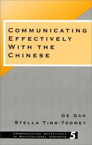 Communicating Effectively with the Chinese (Communicating Effectively in Multicultural Contexts)