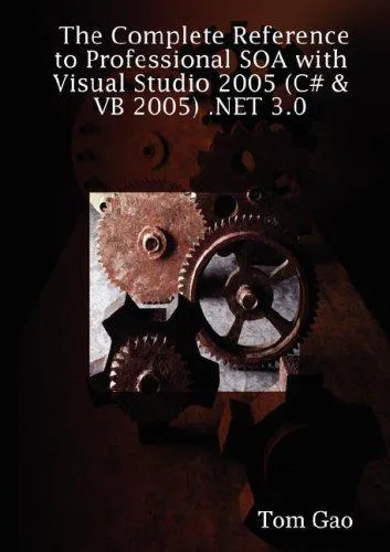 Complete Reference to Professional Soa with Visual Studio 2005 (C# and VB 2005). Net 3. 0