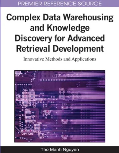 Complex Data Warehousing and Knowledge Discovery for Advanced Retrieval Development: Innovative Methods and Applications (Advances in Data Warehousing and Mining (Adwm) Book Series)