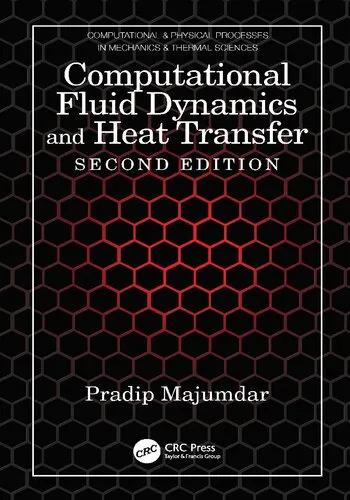 Computational Fluid Dynamics and Heat Transfer (Computational & Physical Processes in Mechanics & Thermal Scienc)