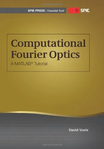 Computational Fourier Optics : a MATLAB tutorial (SPIE Tutorial Texts Vol. TT89)