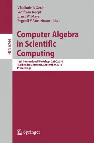 Computer Algebra in Scientific Computing: 12th International Workshop, CASC 2010, Tsakhkadzor, Armenia, September 6-12, 2010. Proceedings