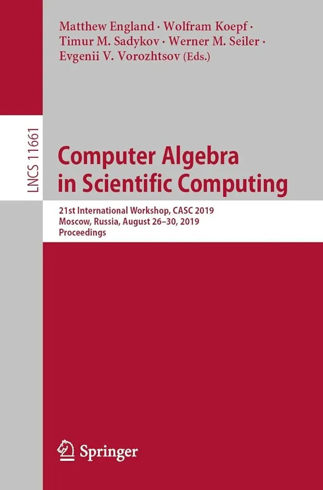 Computer Algebra in Scientific Computing: 21st International Workshop, CASC 2019, Moscow, Russia, August 26–30, 2019, Proceedings