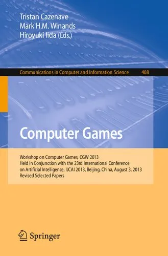 Computer Games: Workshop on Computer Games, CGW 2013, Held in Conjunction with the 23rd International Conference on Artificial Intelligence, IJCAI ... Computer and Information Science, Band 408)