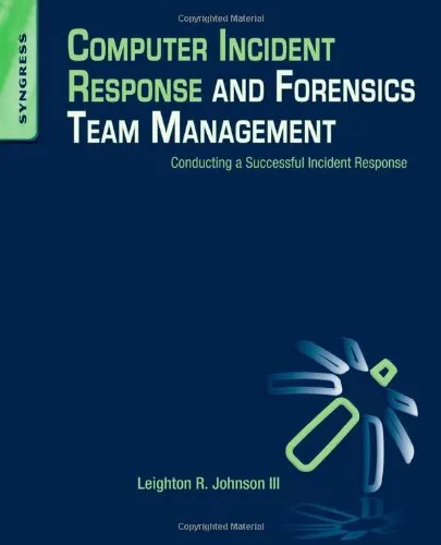 Computer Incident Response and Forensics Team Management. Conducting a Successful Incident Response