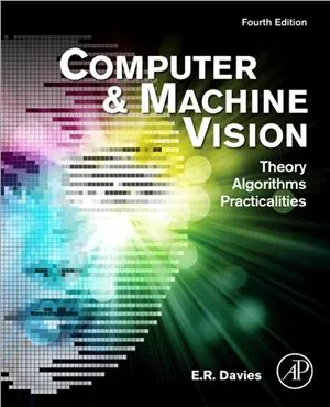 Computer and Machine Vision, Fourth Edition: Theory, Algorithms, Practicalities