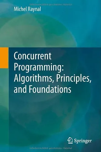 Concurrent Programming: Algorithms, Principles, and Foundations