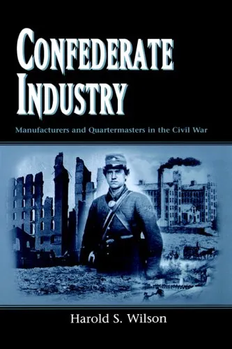 Confederate Industry: Manufacturers and Quartermasters in the Civil War