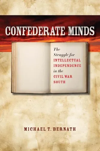 Confederate Minds: The Struggle for Intellectual Independence in the Civil War South (Civil War America)