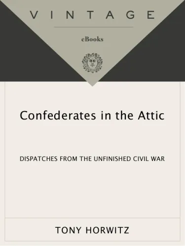 Confederates in the Attic: Dispatches from the Unfinished Civil War