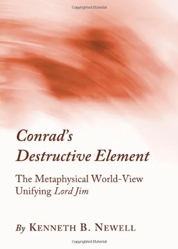 Conrad's Destructive Element: The Metaphysical World-view Unifying Lord Jim