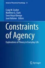 Constraints of Agency: Explorations of Theory in Everyday Life