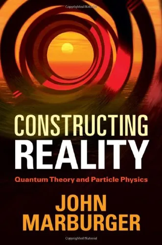 Constructing Reality: Quantum Theory and Particle Physics