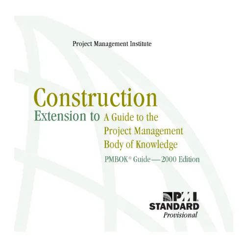 Construction Extension to a Guide to the Project Management Body of Knowledge (PMBOK Guide) — 2000 Edition
