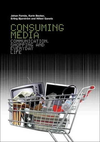 Consuming Media: Communication, Shopping and Everyday Life