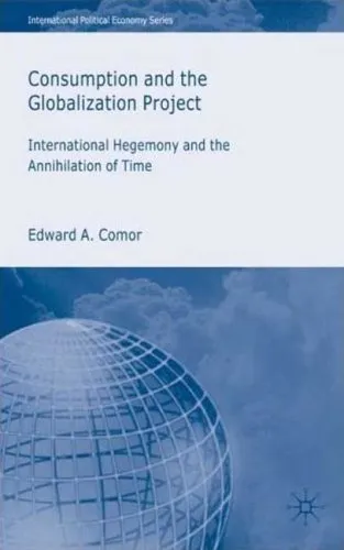 Consumption and the Globalization Project: International Hegemony and the Annihilation of Time