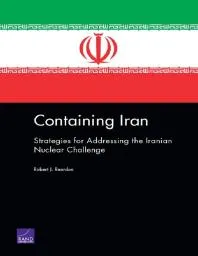 Containing Iran: Strategies for Addressing the Iranian Nuclear Challenge