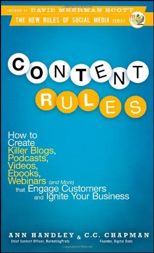 Content Rules: How to Create Killer Blogs, Podcasts, Videos, Ebooks, Webinars (and More) That Engage Customers and Ignite Your Business (New Rules Social Media Series)