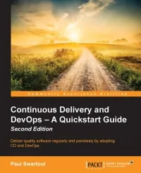 Continuous Delivery and DevOps: A Quickstart Guide, 2nd Edition: Deliver quality software regularly and painlessly by adopting CD and DevOps