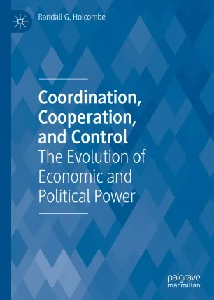 Coordination, Cooperation, and Control: The Evolution of Economic and Political Power