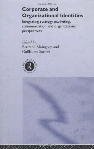 Corporate and Organizational Identities: Integrating Strategy, Marketing, Communication and Organizational Perspectives