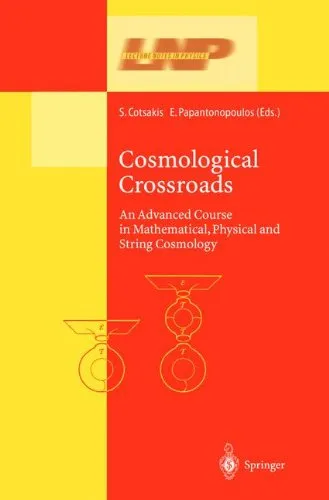 Cosmological Crossroads - An Advanced Course in Mathematical, Physical and String Cosmology