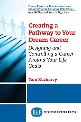 Creating a pathway to your dream career : designing and controlling a career around your life goals