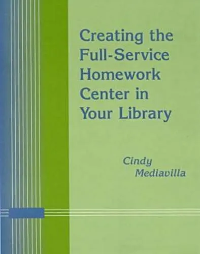 Creating the Full-Service Homework Center in Your Library