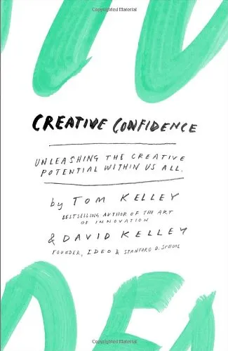 Creative Confidence: Unleashing the Creative Potential Within Us All