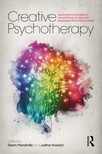 Creative psychotherapy: applying the principles of neurobiology to play and expressive arts-based practice