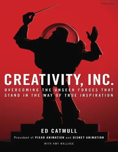 Creativity, Inc.: Overcoming the Unseen Forces That Stand in the Way of True Inspiration