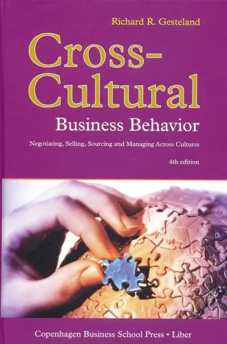 Cross-Cultural Business Behavior: Negotiating, Selling, Sourcing and Managing Across Cultures