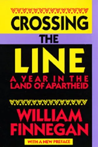 Crossing the Line: A Year in the Land of Apartheid