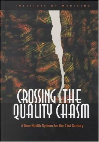 Crossing the quality chasm: a new health system for the 21st century