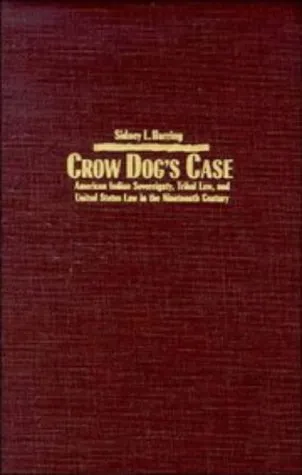 Crow Dog's Case: American Indian Sovereignty, Tribal Law, and United States Law in the Nineteenth Century (Studies in North American Indian History)