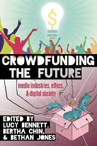 Crowdfunding the Future: Media Industries, Ethics, and Digital Society