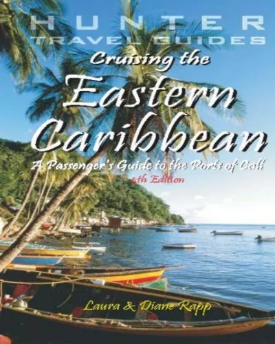 Cruising the Eastern Caribbean: A Passenger's Guide to the Ports of Call, 4th Edition (Hunter Travel Guides)